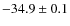 $-34.9\pm0.1$