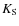 $K_{{\rm S}}$