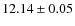 $12.14\pm0.05$