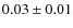 $0.03\pm0.01$