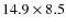 $14.9\times8.5$