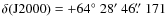 $\delta({\rm J2000})=+64\hbox{$^\circ$ }28\hbox{$^\prime$ }46\hbox{$.\!\!^{\prime\prime}$ }171$