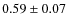 $0.59\pm0.07$