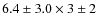 $6.4\pm3.0\times3\pm2$