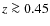 $z\ga 0.45$