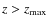 $z>z_{\rm max}$