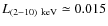 $L_{(2{-}10)~\rm keV}\simeq 0.015$