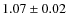 $1.07\pm 0.02$