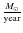 $M_{\odot}\over {\rm year}$