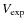 $V_{\rm exp}$