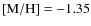 $\rm [M/H] = -1.35$