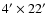 $4^{\prime}\times22^{\prime}$