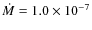 $\dot{M} = 1.0\times10^{-7}$