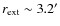$r_{\rm ext} \sim 3.2'$