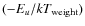 $(-E_{u}/kT_{\rm weight})$