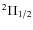 $^{2}\Pi_{1/2}$