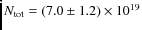 $N_{\rm {tot}}=(7.0 \pm 1.2) \times 10^{19}$