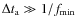 $\Delta
t_{\rm a} \gg 1/f_{\rm min}$