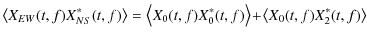 $\displaystyle \left\langle X_{EW}(t,f)X_{NS}^*(t,f)\right\rangle=\left\langle X_0(t,f)X_0^*(t,f)\right\rangle\!+\!
\left\langle X_0(t,f)X_2^*(t,f)\right\rangle$