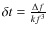 $\delta t=\frac{\Delta f}{kf^3}$