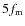 $5f_{\rm m}$