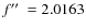 $f\hbox{$^{\prime\prime}$ }=2.0163$
