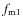 $f_{\rm m1}$