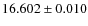 $16.602\pm0.010$