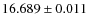 $16.689\pm0.011$