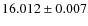 $16.012\pm0.007$