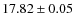 $17.82\pm0.05$