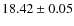 $18.42\pm0.05$