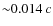 ${\sim}0.014~c$