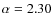 $\alpha=2.30$