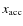 $x_{{\rm acc}}$