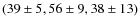 $( 39 \pm 5, 56 \pm 9, 38\pm 13)$