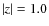 $\left \vert z\right \vert=1.0$