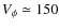 $V_\phi\simeq 150$