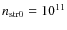 $n_{\rm str0} = 10^{11}$