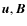 $\vec{u}, \vec{B}$