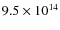 $9.5 \times 10^{14}$