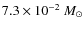 $7.3 \times 10^{-2}~M_\odot$
