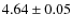 $4.64\pm0.05$
