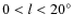 $0<l<20^{\circ }$