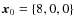 ${\vec x}_0 = \{8,0,0\}$