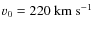 $v_0 = 220~\rm km~ s^{-1}$