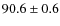 $90.6 \pm 0.6$