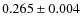 $ 0.265 \pm 0.004$