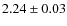 $2.24 \pm 0.03$