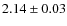 $2.14 \pm 0.03$
